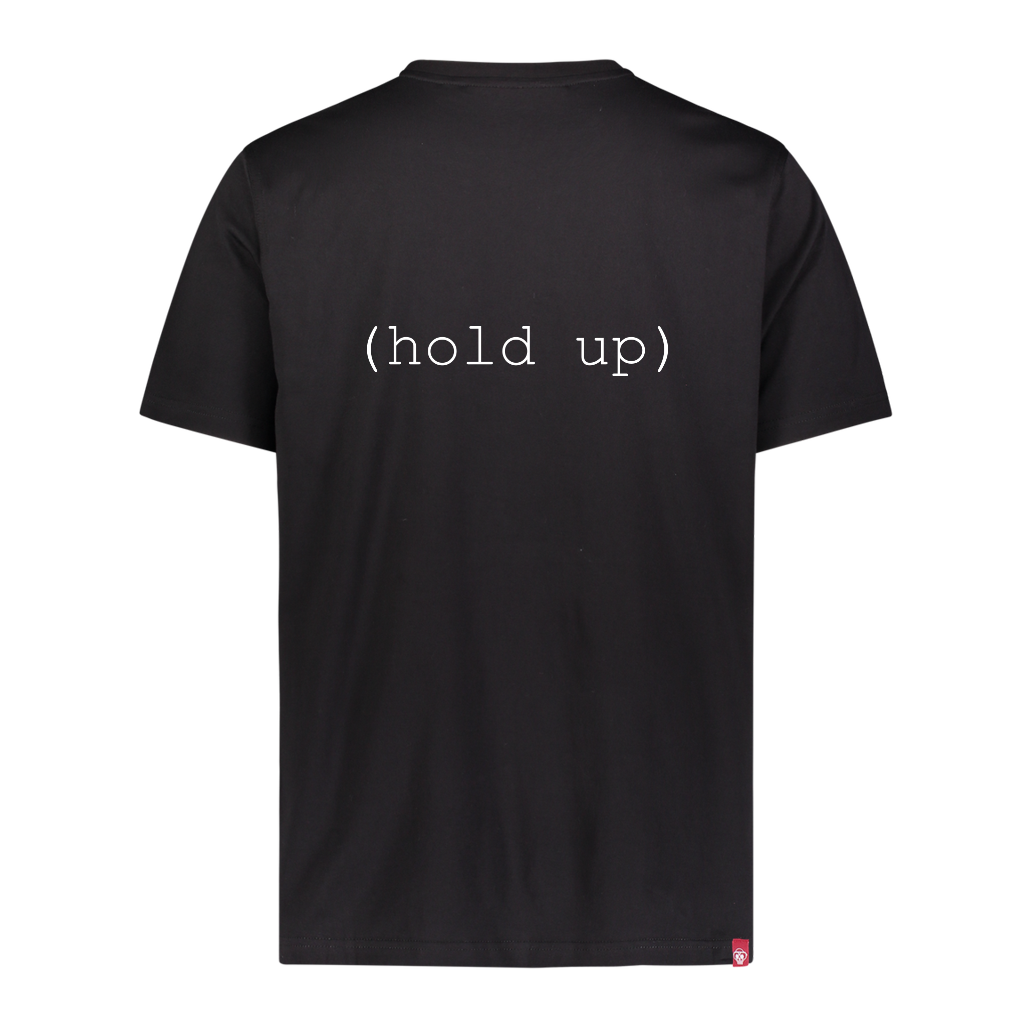 HOLD UP TEE