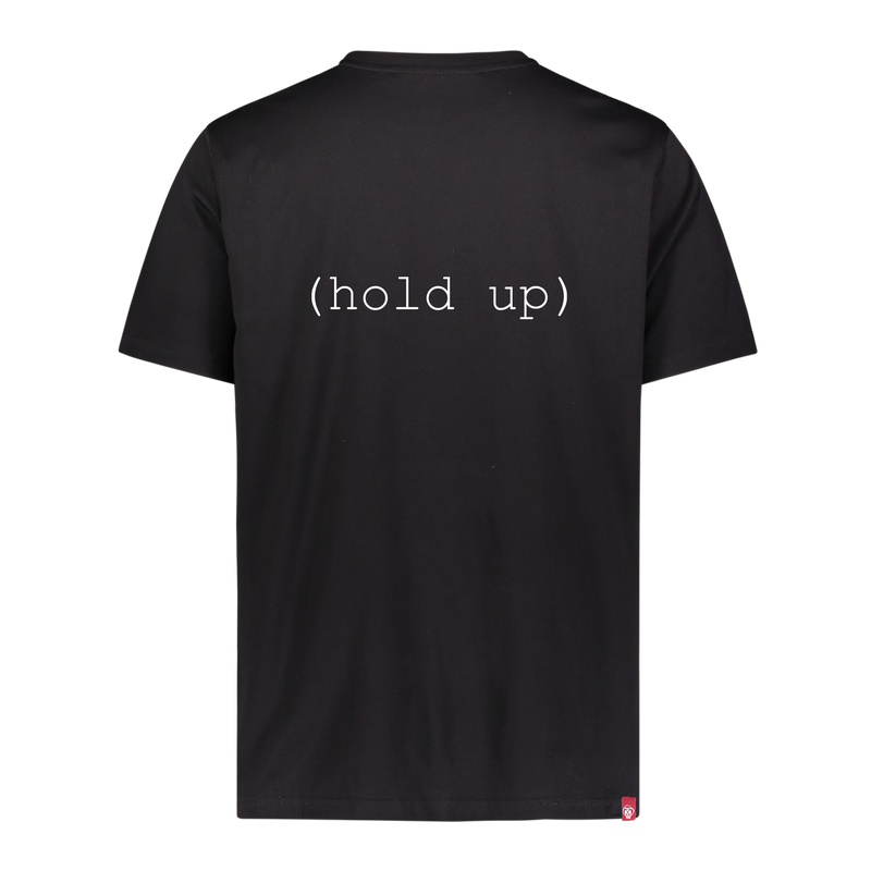 HOLD UP TEE